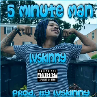 5 Minute Man by Lvskinny