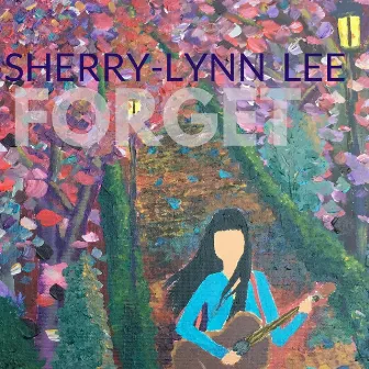 Forget by Sherry-Lynn Lee