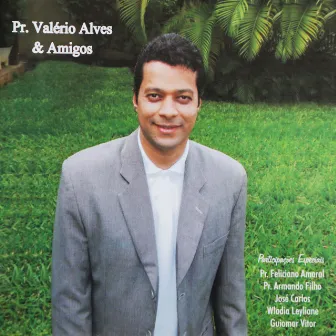 Pr. Valério Alves e Amigos by Valério Alves