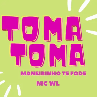 Toma Toma, Maneirinho Te Fode by dj maneirinho