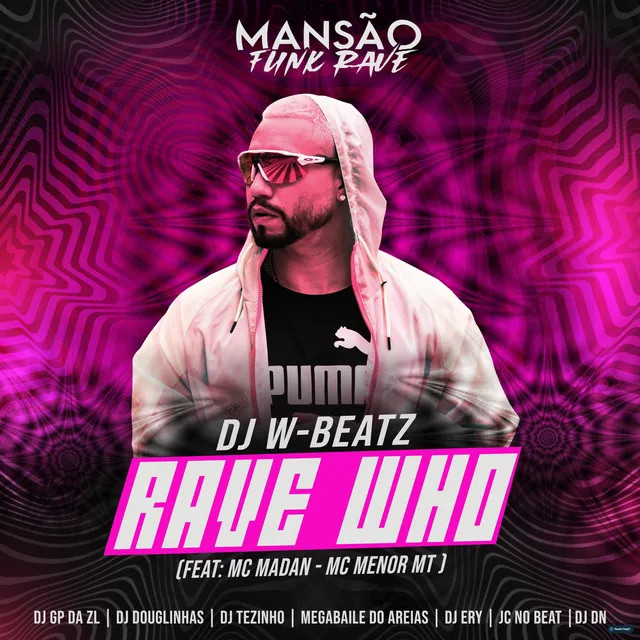 Rave Who (feat. MC Madan, MC Menor MT, DJ Ery, DJ DN, Megabaile Do Areias, JC NO BEAT, DJ Douglinhas, GP DA ZL & MANSÃO FUNK RAVE)