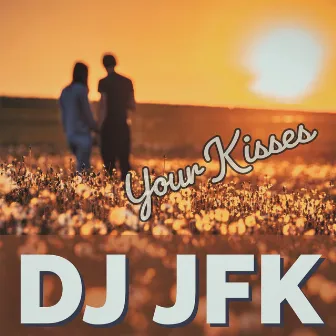 Your Kisses by Dj Jfk