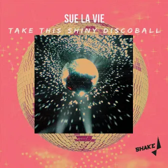 Take This Shiny Discoball by Sue La Vie