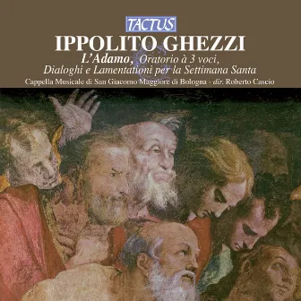 Ghezzi: L'Adamo - Dialoghi sacri - Lamentationi per la Settimana Santa by Ippolito Ghezzi