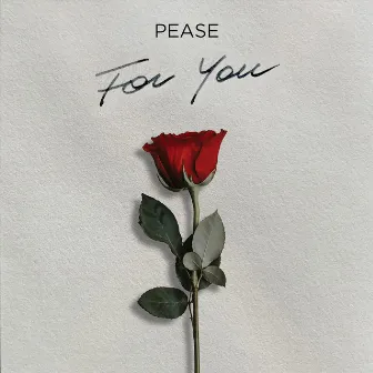 For You by Pease