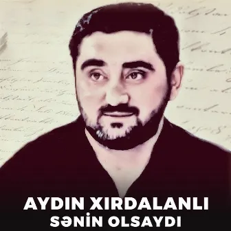 Sənin Olsaydı by Aydin Xirdalanli