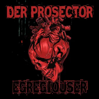 Egregiouser by Der Prosector