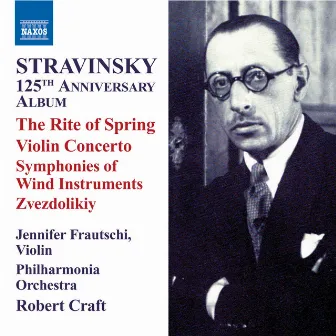 Stravinsky: 125th Anniversary Album: The Rite of Spring - Violin Concerto by Robert Craft