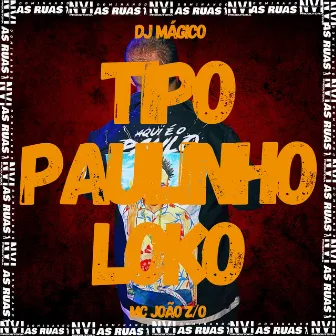 Tipo Paulinho Loko by DJ MÁGICO