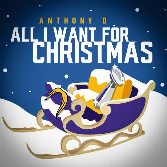 All I Want for Christmas by Anthony D