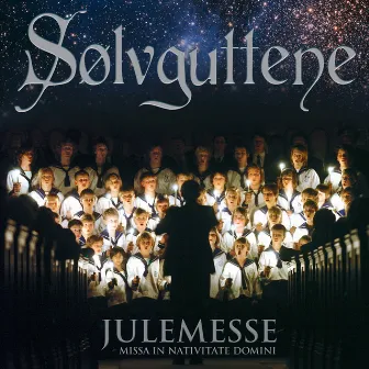 Julemesse - Missa in Nativitate Domini by Sølvguttene