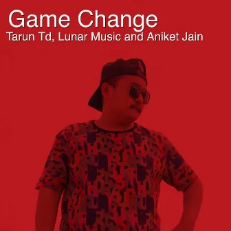 Game Change by Tarun Td