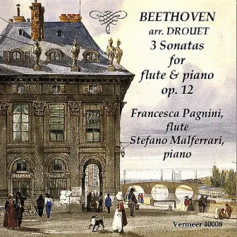 Beethoven: Violin Sonatas Nos. 1-3, Op. 12 (Arr. L. Drouet for Flute & Piano) by Stefano Malferrari