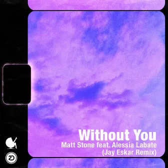 Without You (feat. Alessia Labate) [Jay Eskar Remix] by Matt Stone