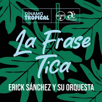 La Frase Tica by Erick Sánchez y Su Orquesta