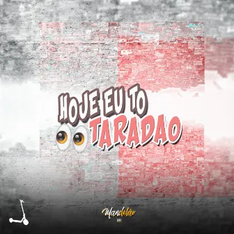 Hoje Eu To Taradão by MC DL 22