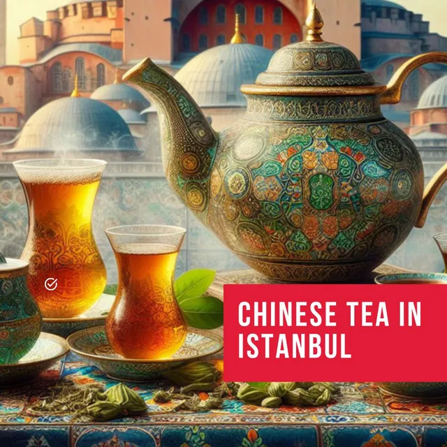 Chinese tea in Istanbul