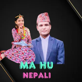 MA HU NEPALI by Santosh Shrestha