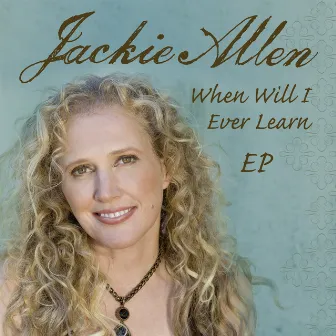 When Will I Ever Learn EP by Jackie Allen