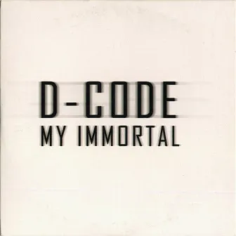 My Immortal by D-Code