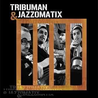 Tribuman & Jazzomatix by Tribuman