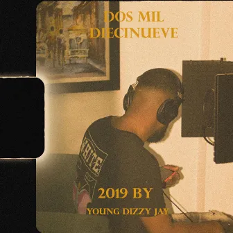 Dos mil diecinueve by Young Dizzy Jay