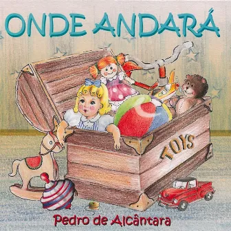 Onde Andará by Pedro de Alcântara