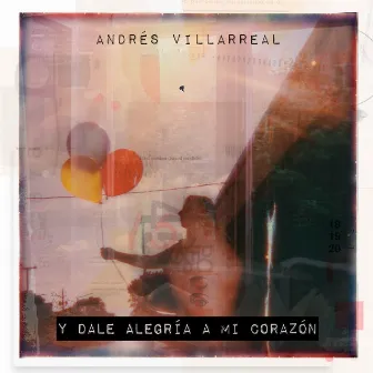 Y Dale Alegría a Mi Corazón by Andrés Villarreal