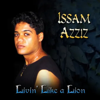 Livin' Like A Lion by Issam Azziz