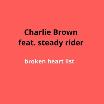 Broken Heart List by Charlie Brown