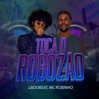 Toca o Robozão by MC Robinho