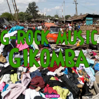 Gikomba by G-Rock Music