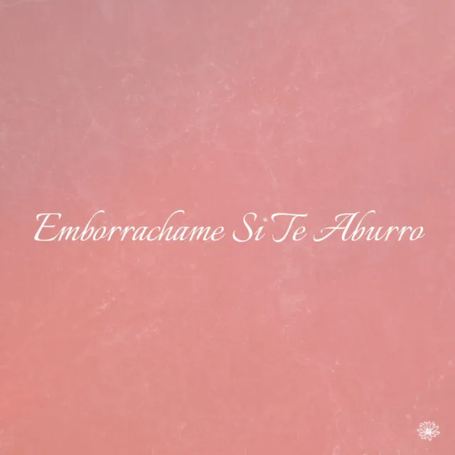 Emborrachame Si Te Aburro - slowed + reverb