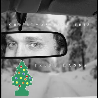 Christmas Like This by Trent Hanna