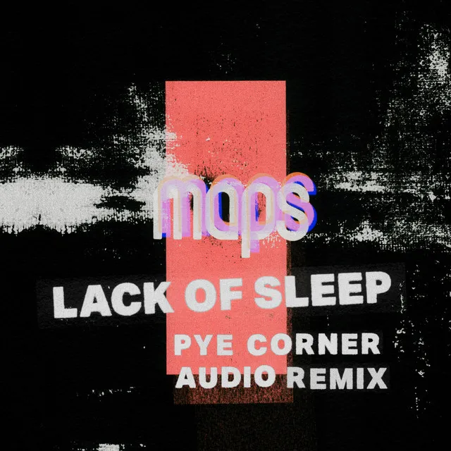 Lack Of Sleep - Pye Corner Audio Remix