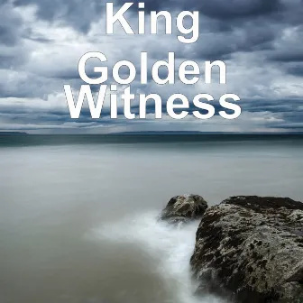 Witness by King Golden