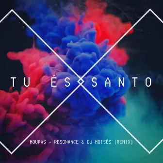 Tu És Santo (Remix) by Resonance