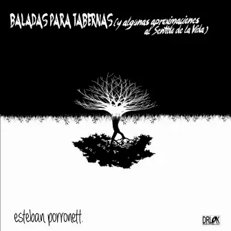 Baladas para Tabernas (Y Algunas Aproximaciones al Sentido de la Vida) by Esteban Porronett