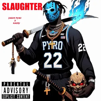 Slaughter by Young Pyro