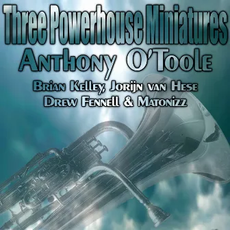 Three Powerhouse Miniatures (Low Brass & Timpani Version) by Brian Kelley