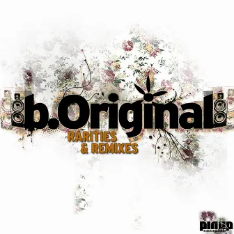 Rarities & Remixes by B.Original