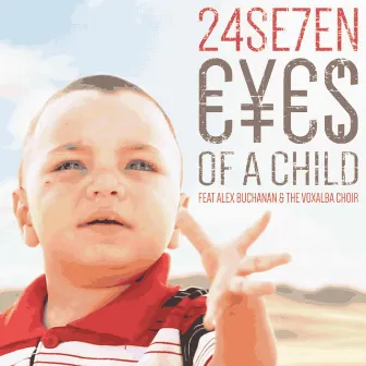 Eyes of a Child (feat. Alex Buchanan, The Voxalba Choir) - Single by 24Se7en