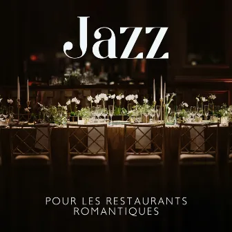 Jazz pour les restaurants romantiques: Ambiance sensuelle pour le dîner, Rendez-vous en soirée, Musique lounge passionnée by Jazzy Romantique