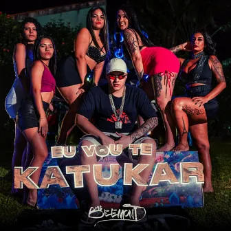 Eu Vou Te Katukar by Mc Beemont