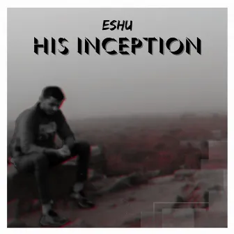 His Inception by Eshu