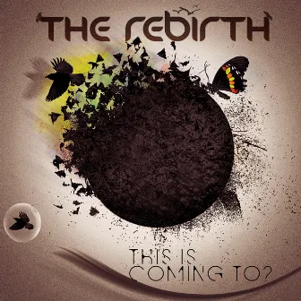 This Is Coming To? - Single by The Rebirth