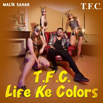 TFC- Life Ke Colors by Malik Sahab