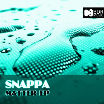 Matter EP by Snappa