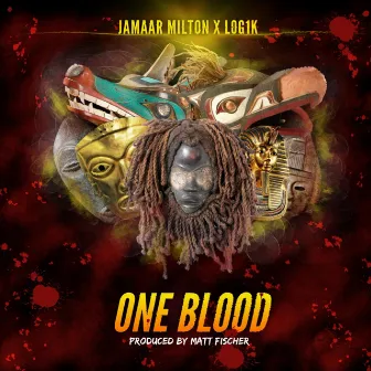 ONE BLOOD (The Ancestors) by Jamaar Milton