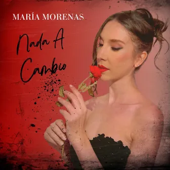 Nada A Cambio by María Morenas